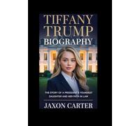 Tiffany Trump Biography: The Story of a President’s Youngest Daughter and Her Path in Law