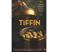 Tiffin: Memories and Recipes of Indian Vegetarian Food