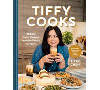Tiffy Cooks: 88 Easy Asian Recipes from My Family to Yours
