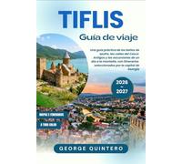 Tiflis Guía de viaje 2026 · 2027: Una guía práctica de los baños de azufre, las calles del Casco Antiguo y las excursiones de un día a la montaña, con ... seleccionados por la capital de Georgia