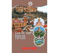 TIFLIS GUÍA DE VIAJE 2026: Explora lugares históricos, joyas ocultas, gastronomía local y experiencias culturales en la capital de Georgia