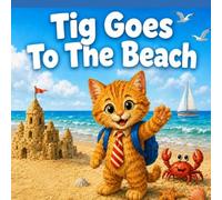 Tig Goes To The Beach: 5 (The Tig Adventures Series)