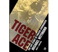Tiger Ace: The Life Story of Panzer Commander Michael Wittmann