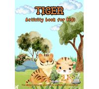 Tiger Activity Book for Kids: Unleash your stripes and get ready for a jungle full of adventure!