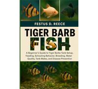 TIGER BARB FISH: A Beginner’s Guide to Tiger Barbs Tank Setup, Feeding, Schooling Behavior, Breeding, Water Quality, Tank Mates, and Disease Prevention
