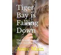 Tiger Bay is Falling Down: The Neighbours of Tiger Bay Book 1 (The Neighbours of Tiger Bay-Tiger Bay is Falling Down)