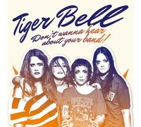 Tiger Bell - Don't Wanna Hear About..