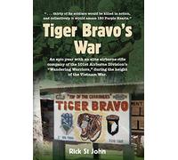 Tiger Bravo's War: An epic year with an elite airborne rifle company in the 101st Airborne Division's "Wandering Warriors," at the height of the Vietnam War.