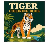 Tiger Coloring Book: 50 Realistic and Easy-to-Color Tiger Illustrations with Tiger Cubs, Jungle Scenes, Bamboo Forests, Rivers and Wild Nature Adventures