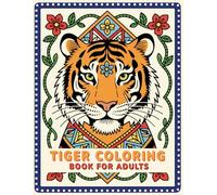 Tiger Coloring Book for Adults: Intricate Wild Tiger Designs for Relaxation and Mindful Coloring - 45 Single-Sided Pages of Majestic Tigers for Stress Relief, Mindfulness, and Creative Focus