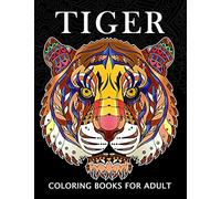 Tiger Coloring Books for Adults: Wild Animal Stress-relief Coloring Book For Grown-ups