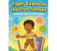 Tiger Explores the 5 Senses: Coloring and Activity Book (Tiger's Learning Adventures)