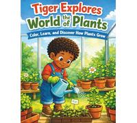 Tiger Explores the World of Plants: Color, Learn and Discover How Plants Grow (Tiger's Learning Adventures)