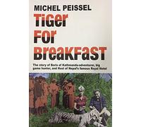 Tiger For Breakfast : The Story of Boris of Kathmandu (New Revised Edition)
