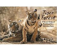 Tiger Forest: A Visual Study Of Ranthambhore Park