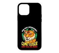 Tiger Funny Sarcasm Come Closer And Tell Me More Case for iPhone 12 mini