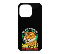 Tiger Funny Sarcasm Come Closer And Tell Me More Case for iPhone 13 Pro