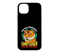 Tiger Funny Sarcasm Come Closer And Tell Me More Case for iPhone 14 Plus