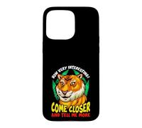 Tiger Funny Sarcasm Come Closer And Tell Me More Case for iPhone 15 Pro Max