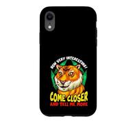 Tiger Funny Sarcasm Come Closer And Tell Me More Case for iPhone XR