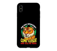 Tiger Funny Sarcasm Come Closer And Tell Me More Case for iPhone XS Max