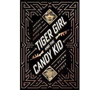 Tiger Girl and the Candy Kid: America's Original Gangster Couple