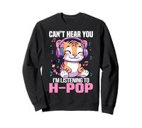Tiger Hong Kong PopCan't Hear You I'm Listening To H-Pop Sweatshirt