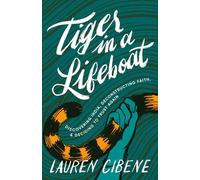 Tiger in a Lifeboat: Discovering India, Deconstructing Faith, and Deciding to Trust Again