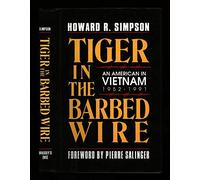 Tiger in the Barbed Wire: An American in Vietnam 1952-1991