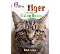 Tiger in Your Living Room : Band 10+/White Plus