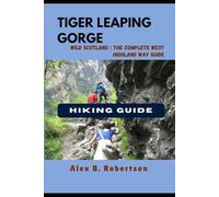 TIGER LEAPING GORGE HIKING GUIDE (Epic Hikes of the World)