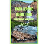 TIGER LEAPING GORGE TRAIL HIKING GUIDE 2025: 6 (Explorer’s Hiking Handbook 2025)