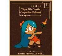 Tiger Lily Cookie Composition Notebook: Kingdom Run Character Large Ruled Paper Journal 120 Pages for Note Taking, Creative Writing & Daily Use