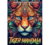 Tiger Mandala Coloring Book For Teens: Tiger Mandala Amazing Patterns Adult Coloring Page For Relaxation, Peace And Stress Relief Gifts For Mindfulness