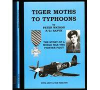 Tiger Moths to Typhoons: The Story of a World War Two Fighter Pilot