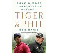Tiger & Phil: Golf's Most Fascinating Rivalry