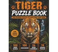Tiger Puzzle Book: 300 Roaring Word Search, Crossword, Word Scramble and Sudoku Puzzles Packed with Tiger Facts, Jungle Adventures and Brain-Teasing Fun for Adults, Teens and Big Cat Lovers