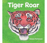 Tiger Roar: 3 (Zarif the Tiger Trilogy)