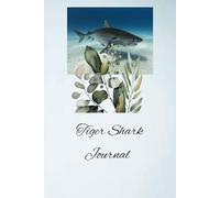Tiger Shark Journal: Your Writing Journey Making It The Perfect Partner For Capturing Your Thoughts Aspirations Dreams And Notes