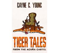 Tiger Tales from the Acuña Cartel: A Jett Turner Misadventure: Book #1 (Jett Turner Misadventures)