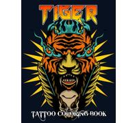 Tiger Tattoo Coloring Book: Gorgeous Tiger Tattoo Designs for Adult