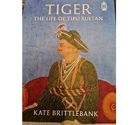 Tiger: The Life of Tipu Sultan