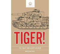 Tiger! - The Tiger Tank - A British View