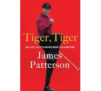 Tiger, Tiger: His Life, as It's Never Been Told Before
