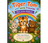 Tiger Tom und seine Freunde - Mein erstes Malbuch: Geschichte & Suchspaß - Für Kinder von 3-8 Jahren