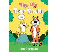 Tiger Trouble (Tig and Lily Book 1): (A Graphic Novel)
