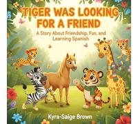 Tiger Was Looking for a Friend: A Story About Friendship, Fun, and Learning Spanish