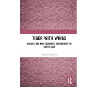Tiger with Wings : China’s BRI and Economic Engagement in South Asia