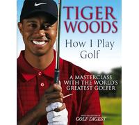 Tiger Woods: How I Play Golf