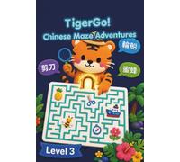 TigerGo! Chinese Maze Adventures: Level 3 Chinese-English Maze Activity Book for Kids Ages 3-6